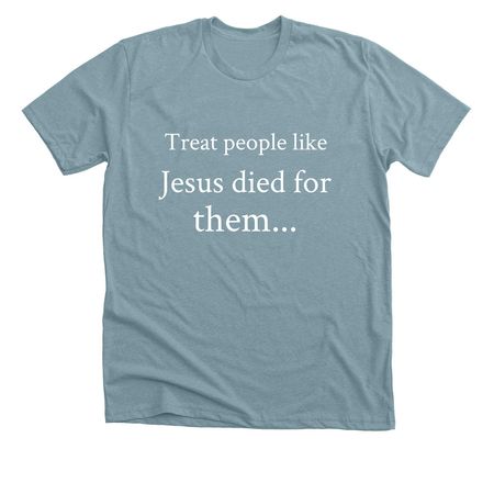 Jesus died for them Unisex T-shirt, a Heather Blue Lagoon Premium Unisex Tee