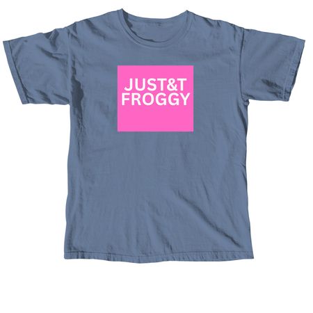 JusT&T Froggy, a Blue Jean Comfort Colors Unisex Tee