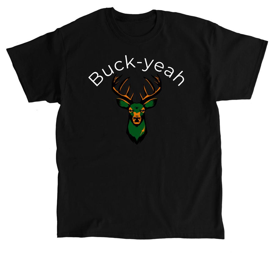 Buck yeah, a Black Classic Unisex Tee