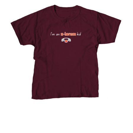 I'm an n-Lorem kid, a Maroon Youth Unisex Tee