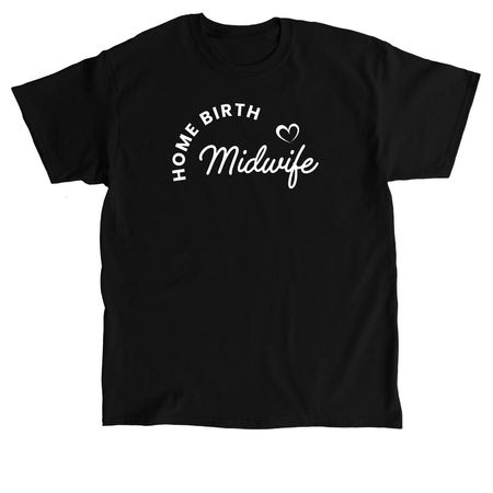 Home birth midwife&nbsp;, a Black Classic Unisex Tee