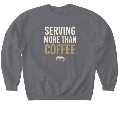 SERVING MORE THAN COFFEE, a Charcoal Softstyle Crewneck Sweatshirt