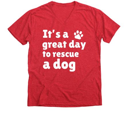 It?s a Great Day to Rescue, a Heather Red Premium V-Neck Tee
