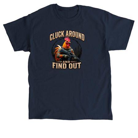 Cluck Around & Find Out&nbsp;, a Navy Classic Unisex Tee
