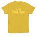 (Yellow) More Good Days!, a Maize Yellow Premium Cotton Tee
