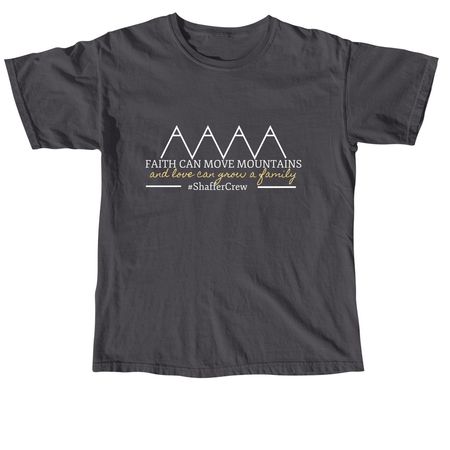 Faith Can Move Mountains | #ShafferCrew, a Graphite Comfort Colors Unisex Tee