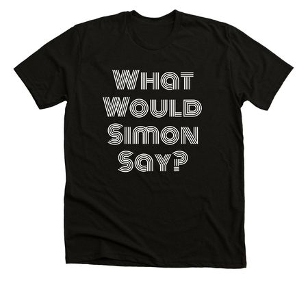 What Would Simon Say?, a Black Heather Premium Unisex Tee