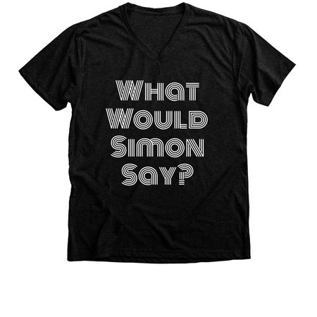 What Would Simon Say?, a Black Heather Premium V-Neck Tee