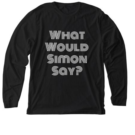 What Would Simon Say?, a Solid Black Blend Premium Long Sleeve Tee