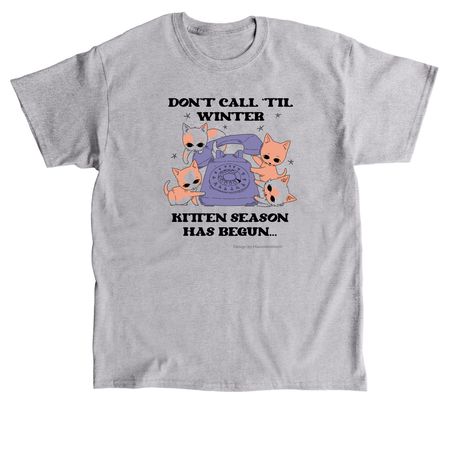 It's Kitten Season!, a Sport Grey Classic Unisex Tee