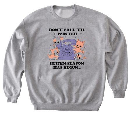 It's Kitten Season!, a Sport Grey Softstyle Crewneck Sweatshirt