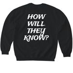 Weston?s World Race - HOW WILL THEY KNOW?, a Black Softstyle Crewneck Sweatshirt (back-view)