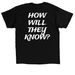 Weston?s World Race - HOW WILL THEY KNOW?, a Black Classic Unisex Tee (back-view)