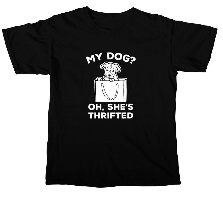 My Dog? Oh, She's Thrifted (White), a Black Comfort Colors Unisex Tee