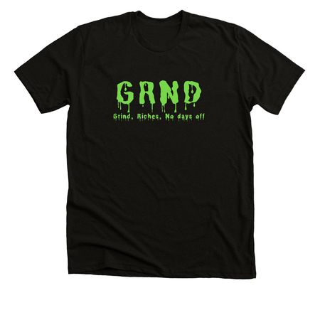 GRND: Money. Power. No Days Off., a Solid Black Blend Premium Unisex Tee