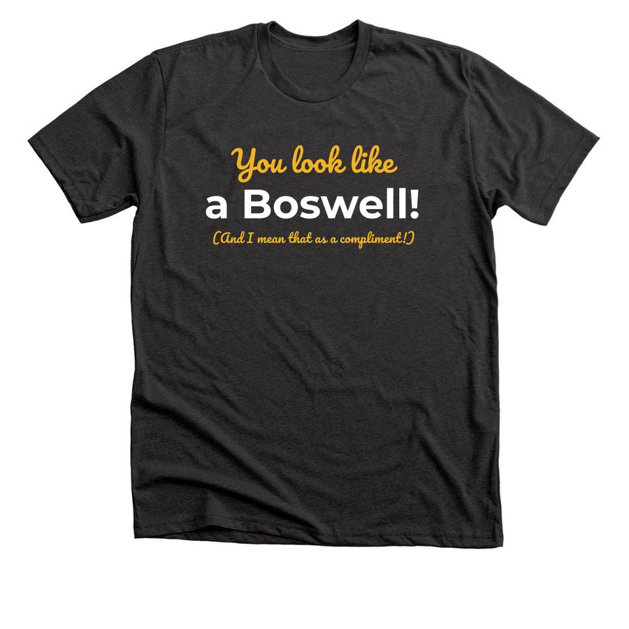 "You Look Like A Boswell", a Dark Grey Heather Premium Unisex Tee