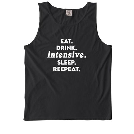Eat. Drink. Intensive. Sleep. Repeat., a Black Comfort Colors Tank Top