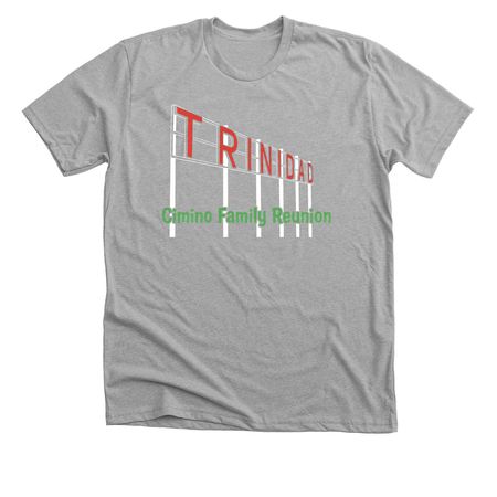 Cimino Family Reunion - Trinidad Sign&nbsp;, a Athletic Heather Premium Unisex Tee