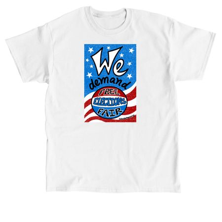 We demand: Free and Fair Elections, a White Classic Unisex Tee