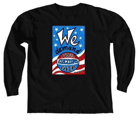 We demand: Free and Fair Elections, a Black Comfort Colors Long Sleeve Tee