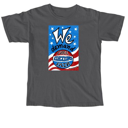 We demand: Free and Fair Elections, a Pepper Comfort Colors Unisex Tee