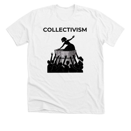 Collectivism&nbsp;, a Solid White Blend Premium Unisex Tee