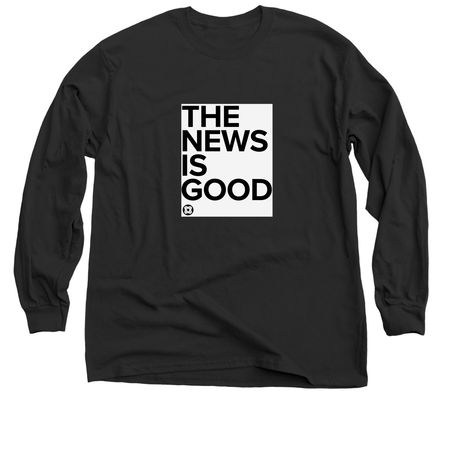 The News Is Good, a Black Classic Long Sleeve Tee