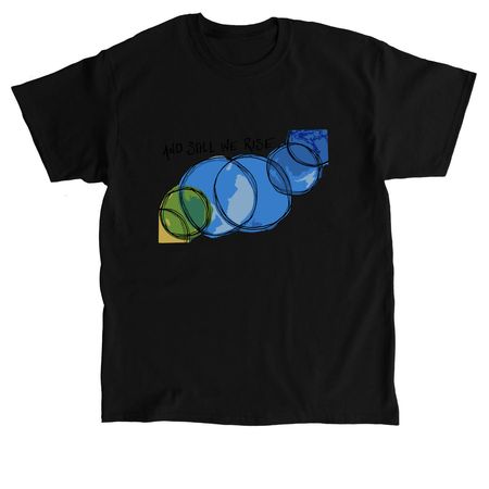 And Still We Rise, a Black Classic Unisex Tee