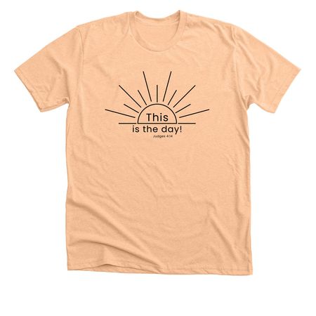 This is the day!, a Heather Peach Premium Unisex Tee