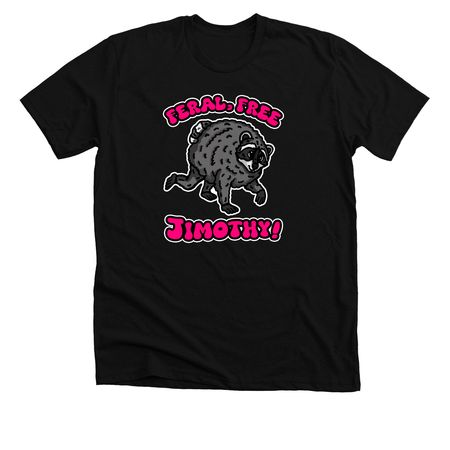 Jimothy is Feral and Free!, a Solid Black Blend Premium Unisex Tee