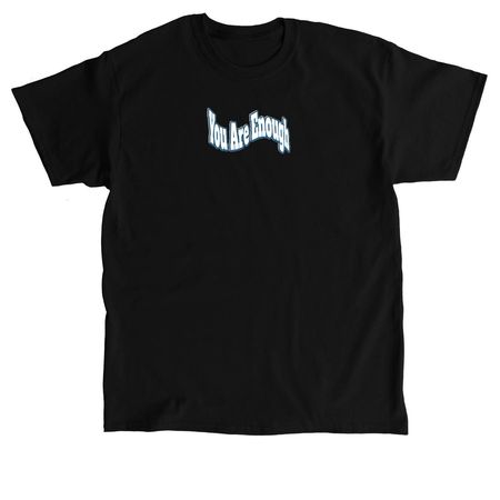 You Are Enough, a Black Classic Unisex Tee