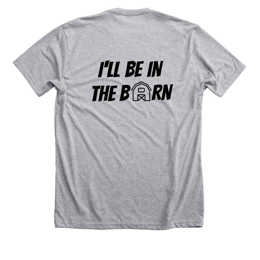 I'LL Be In The Barn, a Athletic Heather Premium Unisex Tee (back-view)