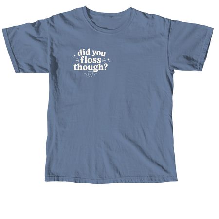 Flossing Is Self Care, a Blue Jean Comfort Colors Unisex Tee