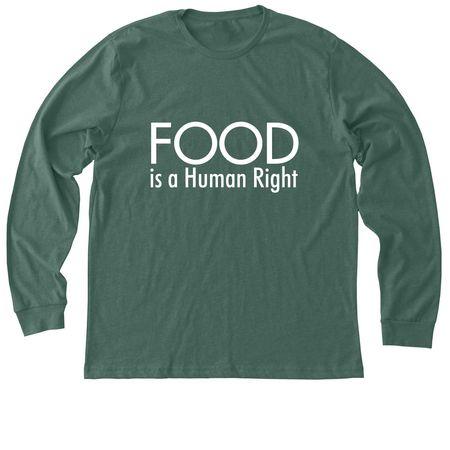 Food Is A Human Right T-shirt, a Heather Forest Premium Long Sleeve Tee