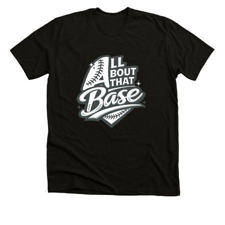 All About That Base, a Solid Black Blend Premium Unisex Tee