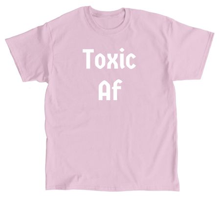 Toxic Af, a Light Pink Classic Unisex Tee