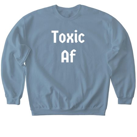 Toxic Af, a Stone Blue Softstyle Crewneck Sweatshirt
