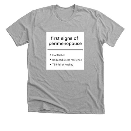 First Signs of Perimenopause, a Athletic Heather Premium Unisex Tee