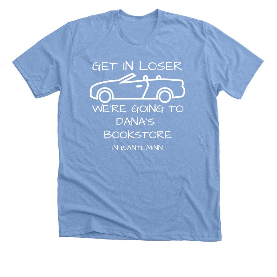 GET IN LOSER WE'RE GOING, a Heather Carolina Blue Premium Unisex Tee