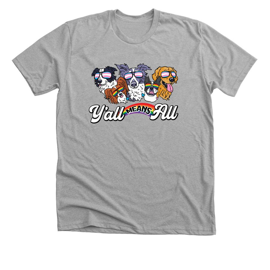 Y'all Means ALL Dogs, a Athletic Heather Premium Unisex Tee