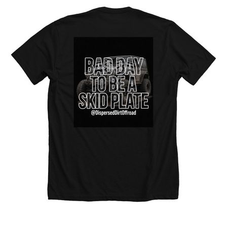 Bad day to be a skidplate, a Solid Black Blend Premium Unisex Tee (back-view)