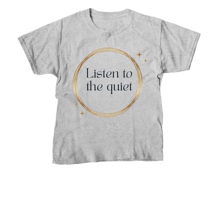 Listen to the quiet, a Sport Grey Youth Unisex Tee