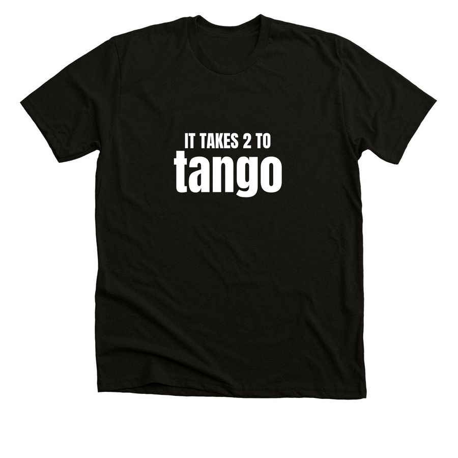 It Takes 2 to Tango, a Solid Black Blend Premium Unisex Tee