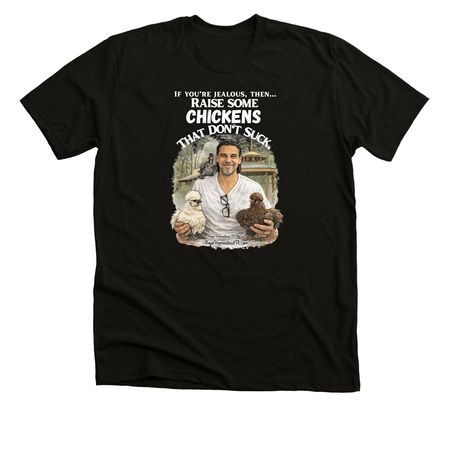 Raise some chickens that don't suck Color, a Solid Black Blend Premium Unisex Tee