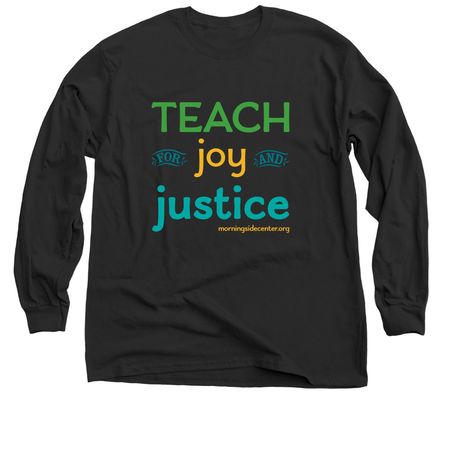 Teach for Joy and Justice, a Black Classic Long Sleeve Tee