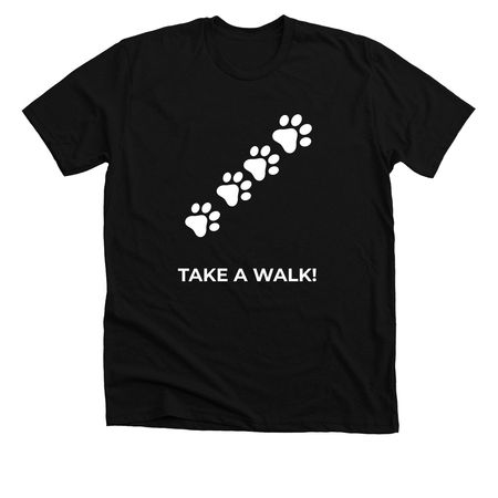 Take a walk!, a Solid Black Blend Premium Unisex Tee