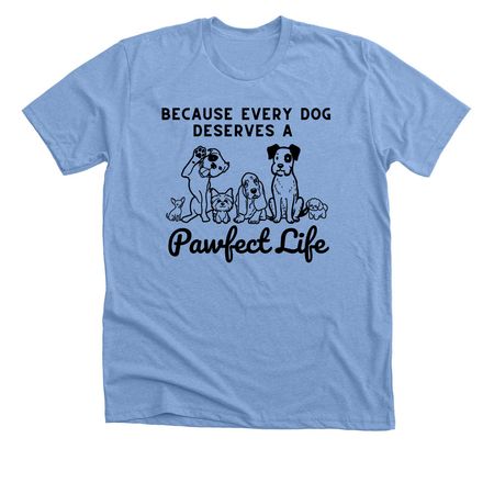 A Pawfect Life Starts with You, a Heather Carolina Blue Premium Unisex Tee