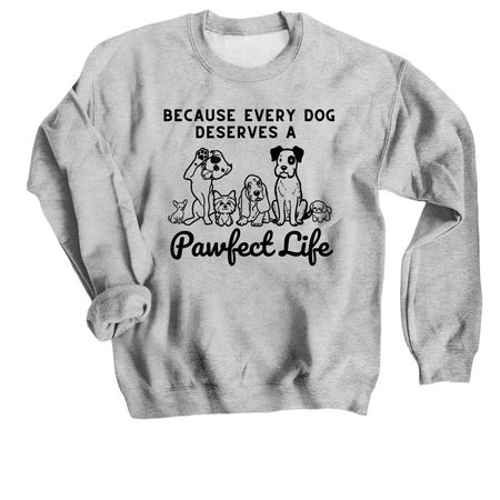A Pawfect Life Starts with You, a Sport Grey Crewneck Sweatshirt