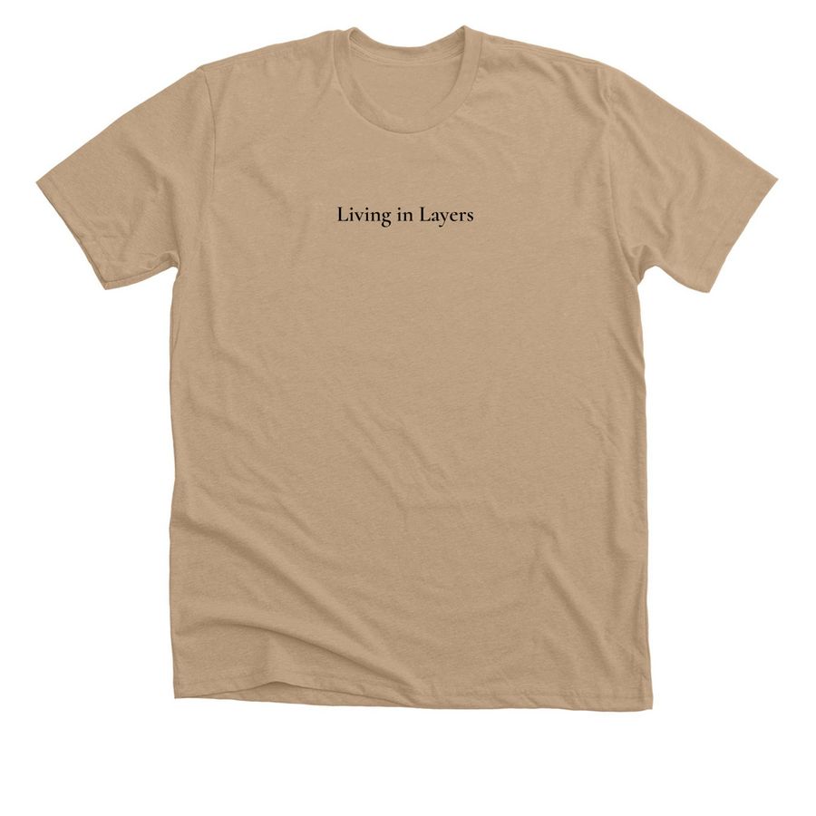 Living in Layers, a Heather Sand Dune Premium Unisex Tee