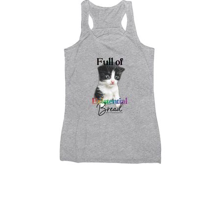Full of existential bread, a Athletic Heather Women's Racerback